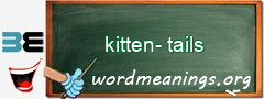 WordMeaning blackboard for kitten-tails